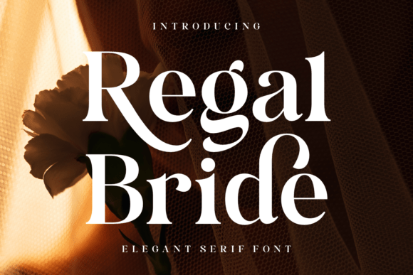 Regal Bride: The Serif Typeface That Clarifies Your Message